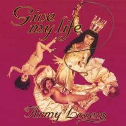 Army Of Lovers - Give My Life