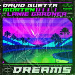 David Guetta, MORTEN, Lanie Gardner - Dreams (feat. Lanie Gardner)