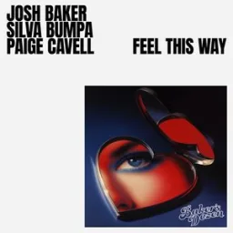 Josh Baker, Silva Bumpa, Paige Cavell - Feel This Way