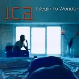 J.C.A. - I Begin to Wonder