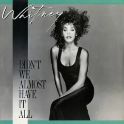 Whitney Houston - Didn't We Almost Have It All
