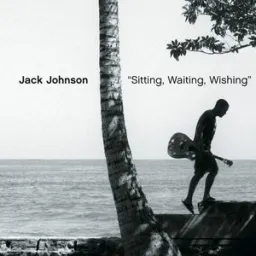 Jack Johnson - Sitting, Waiting, Wishing