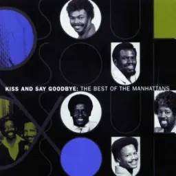 The Manhattans - Kiss and Say Goodbye