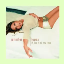 Jennifer Lopez - If You Had My Love
