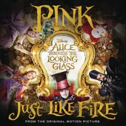 P!nk - Just Like Fire (From the Original Motion Picture "Alice Through The Looking Glass")