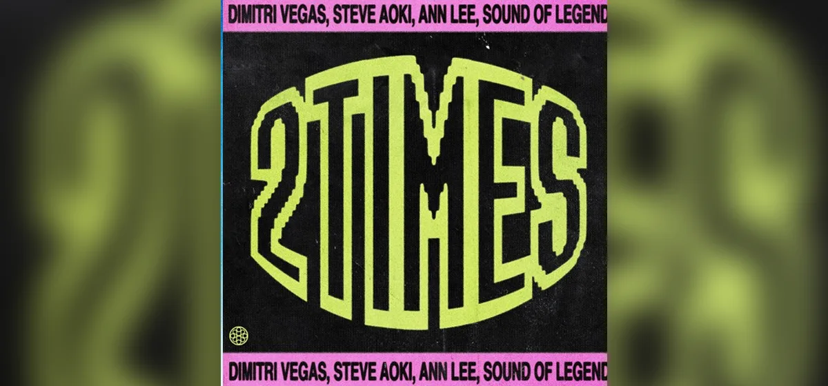 GEMAAKT: Dimitri Vegas, Ann Lee, Steve Aoki & Sound Of Legend - 2 Times