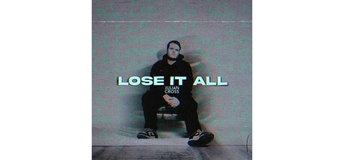 GEMAAKT: Julian Cross - Lose It All