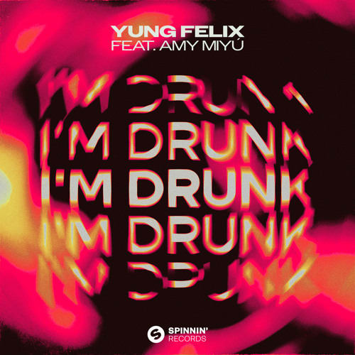 Gemaakt: Yung Felix, AMY MIYÚ - I'm Drunk
