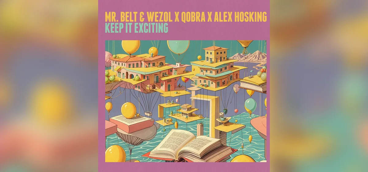 GEMAAKT: Mr. Belt & Wezol, Qobra en Alex Hosking - Keep It Exciting