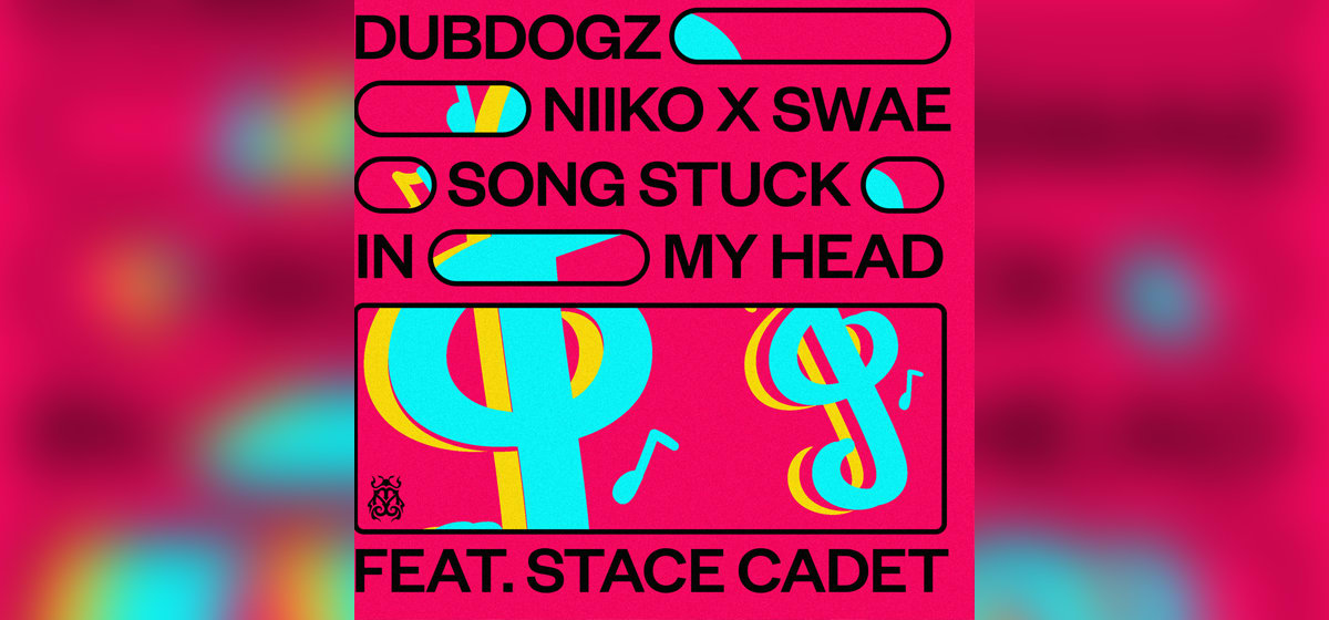 GEMAAKT: Dubdogz, NIIKO X SWAE & Stace Cadet - Song Stuck In My Head