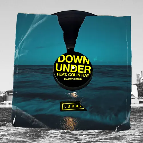 GEMAAKT: LUUDE & COLIN HAY - DOWN UNDER (MAJESTIC REMIX)