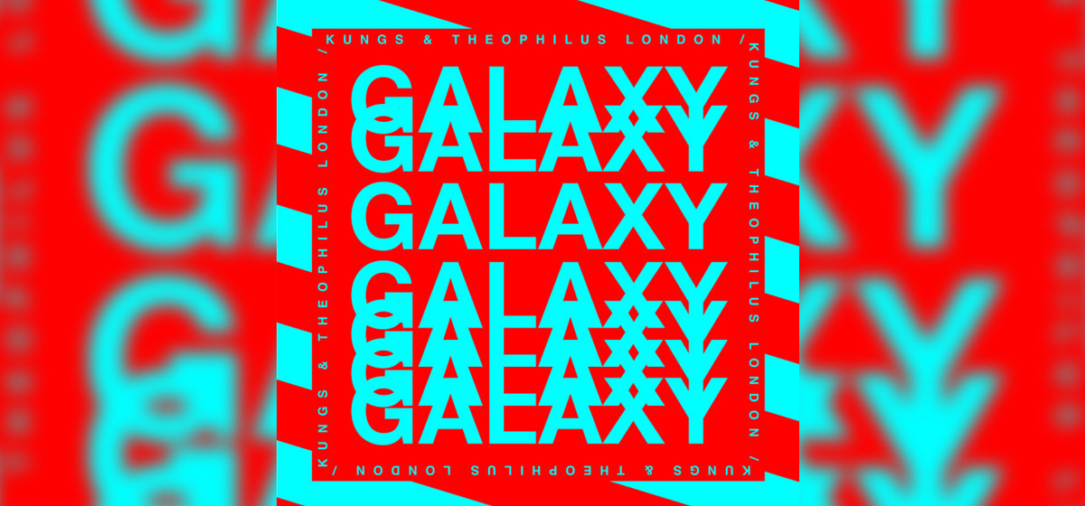 GEKRAAKT: Kungs, Theophilus London - Galaxy