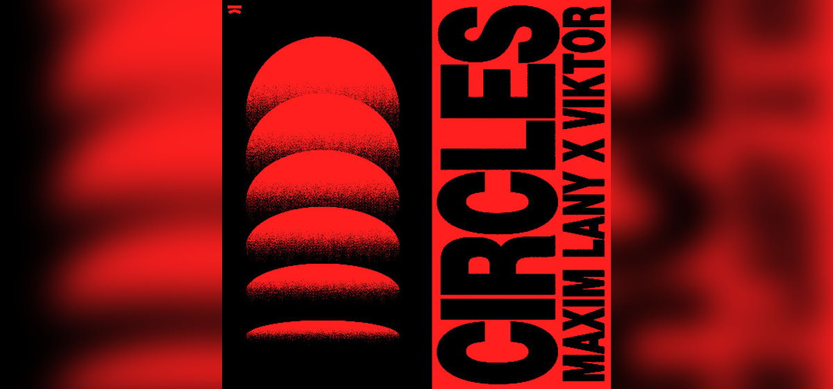  GEMAAKT: Maxim Lany, VIKTOR - Circles