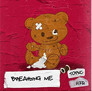 GEMAAKT: Topic ft. A7S - Breaking Me