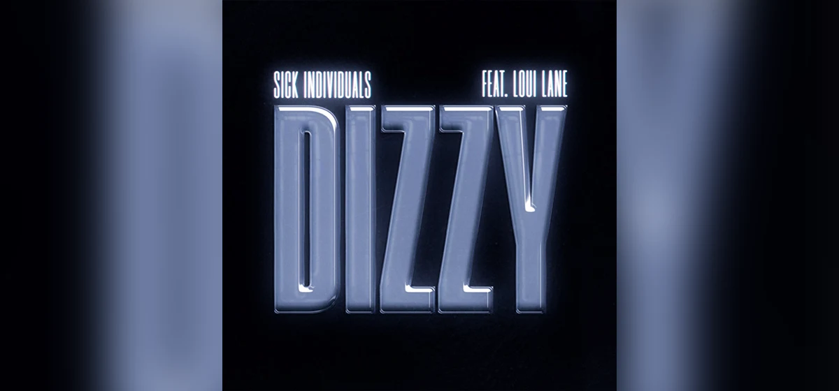 GEMAAKT: Sick Individuals, Loui Lane - Dizzy