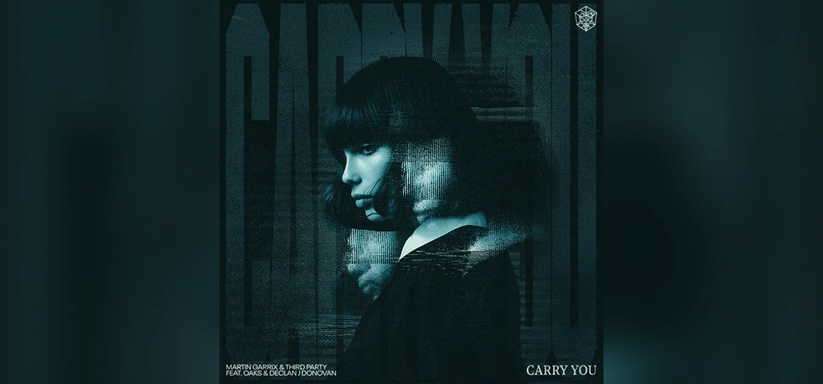 Martin Garrix & Third Party ft. Oaks & Declan J. Donovan pakken de Dance Smash met Carry You!
