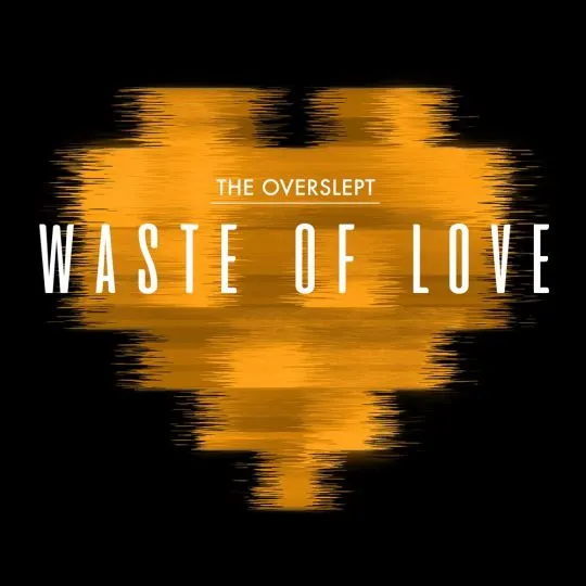 GEMAAKT: The Overslept - Waste of Love