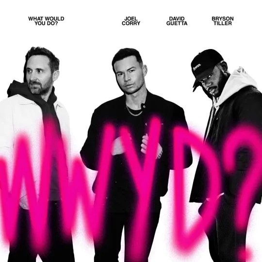 De nieuwe Dance Smash is voor Joel Corry & David Guetta & Bryson Tiller – What Would You Do