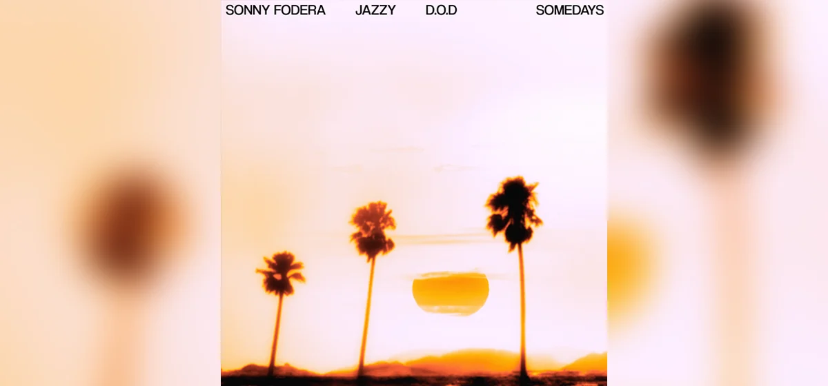 GEMAAKT: Sonny Fodera, Jazzy & D.O.D - Somedays