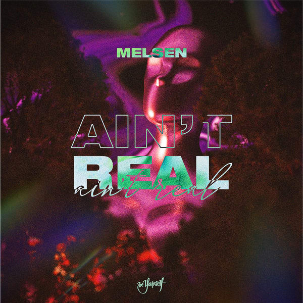 GEMAAKT: MELSEN - AIN'T REAL