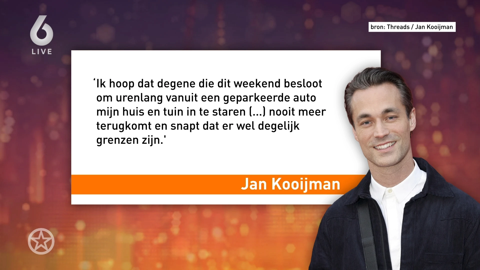 Jan Kooijman heeft last van een stalker