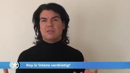 Show Update: Roy is 'intens verdrietig!'