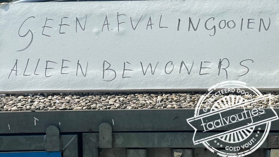 'Geen afval ingooien, alleen bewoners' is Taalvoutje van 2024