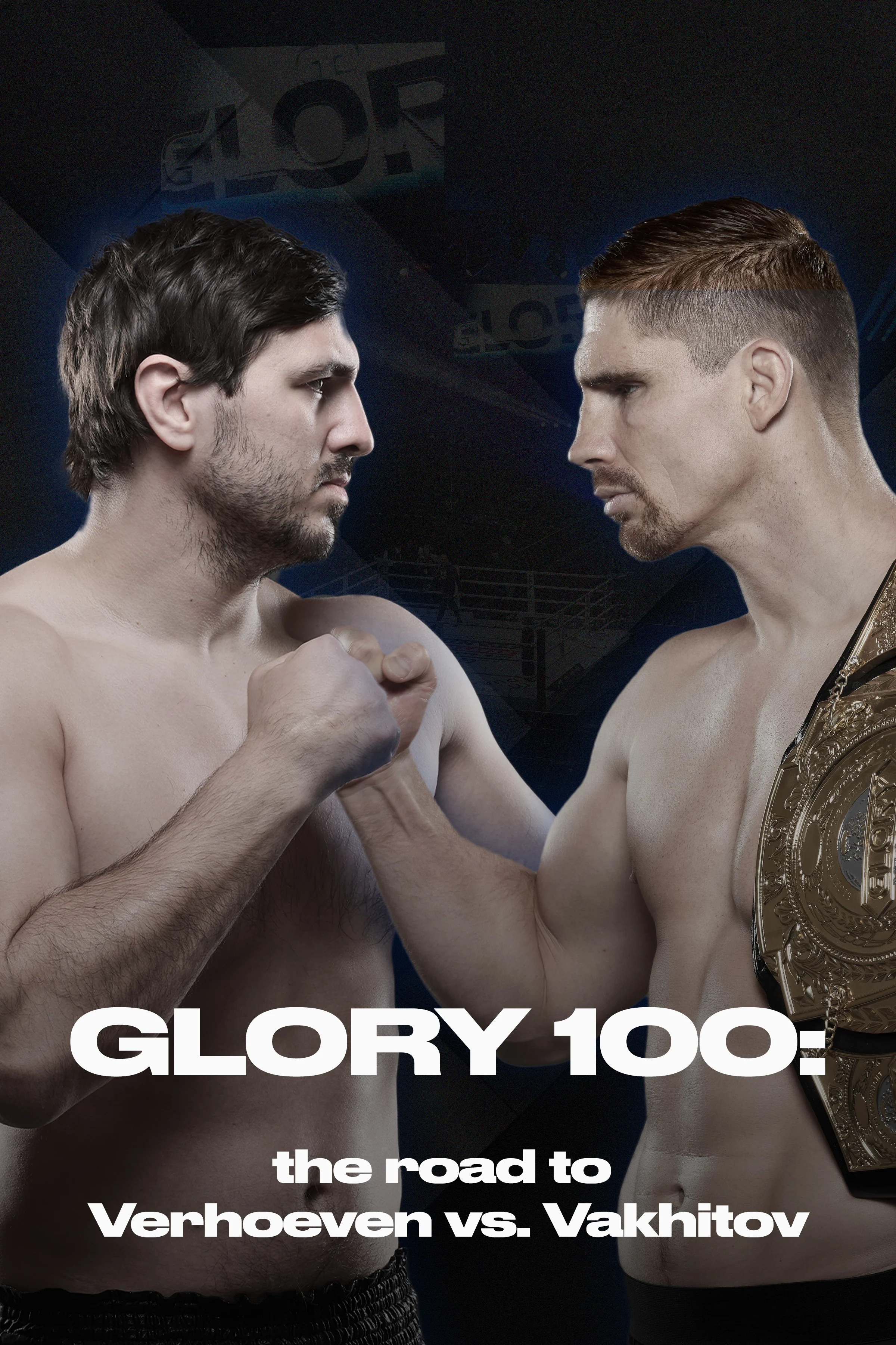 GLORY 100: The Road to Verhoeven vs. Vakhitov