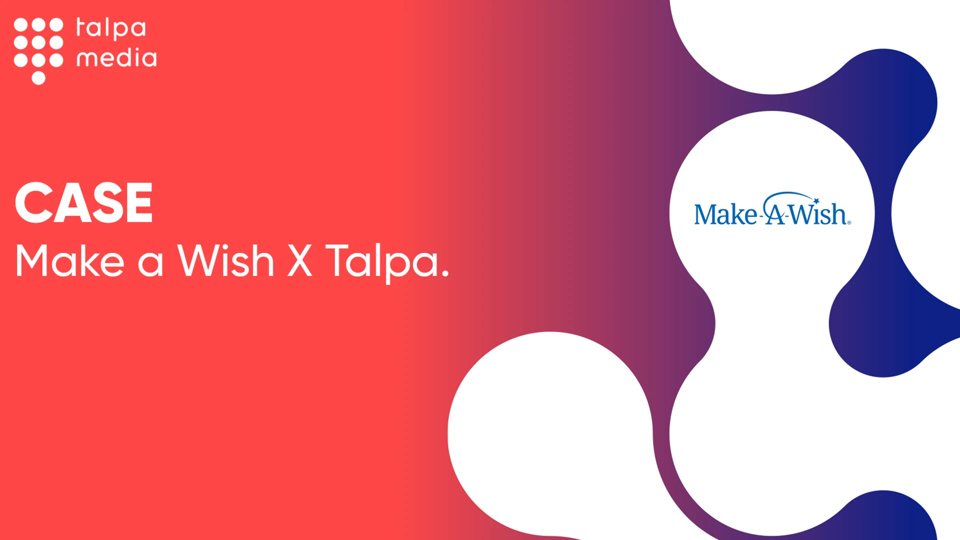 Make A Wish x Talpa.