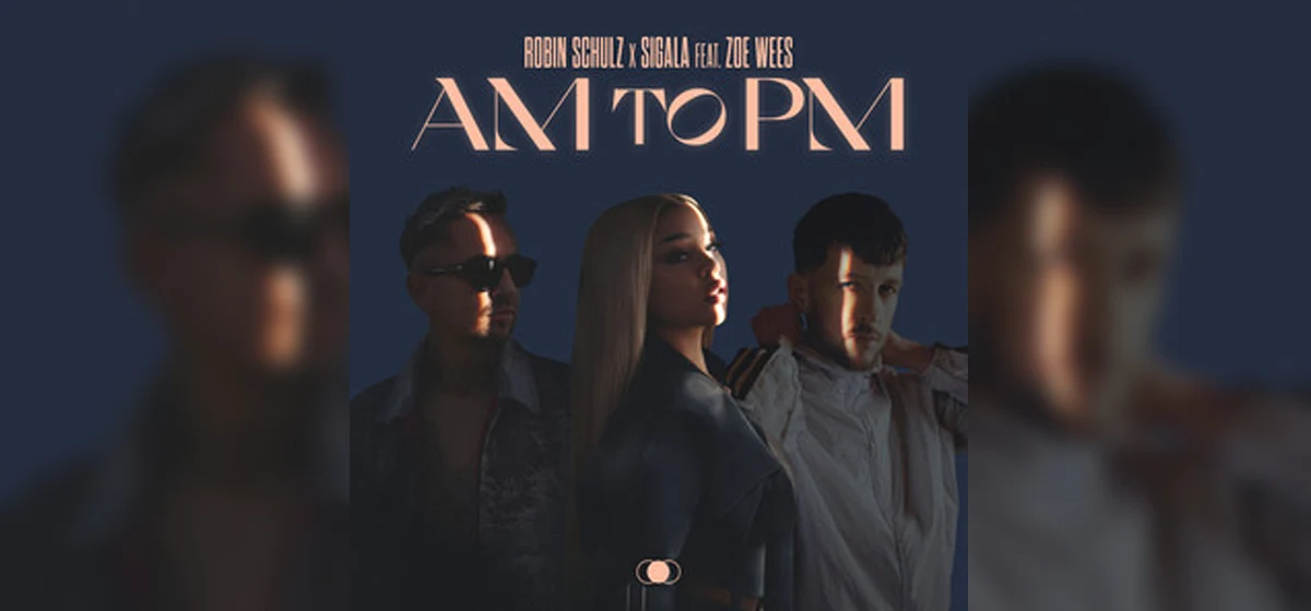 GEMAAKT: Robin Schulz, Sigala & Zoe Wees - AM To PM