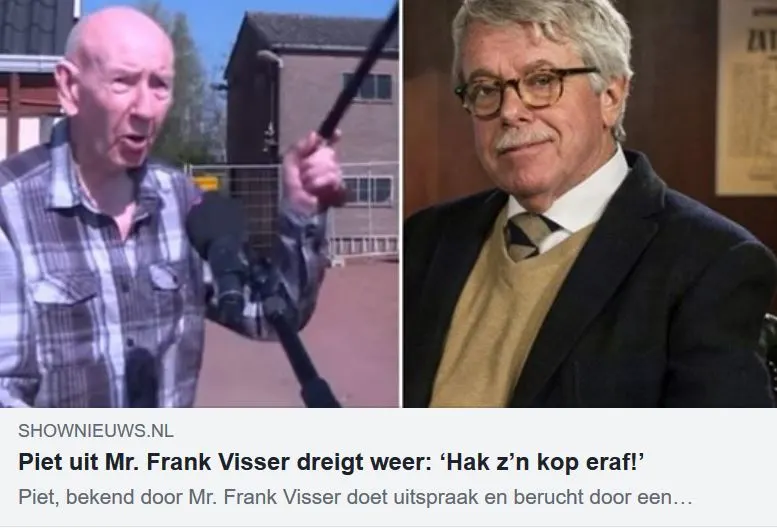 Piet uit Mr. Frank Visser dreigt weer: ‘Hak z’n kop eraf!’