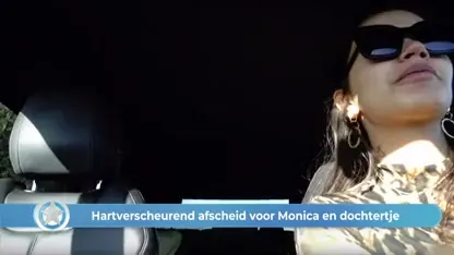 Show Update: Monica in tranen na afscheid dochtertje!